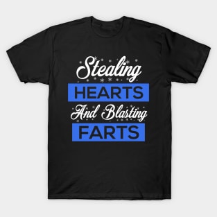 Stealing Hearts & Blasting Farts T-Shirt